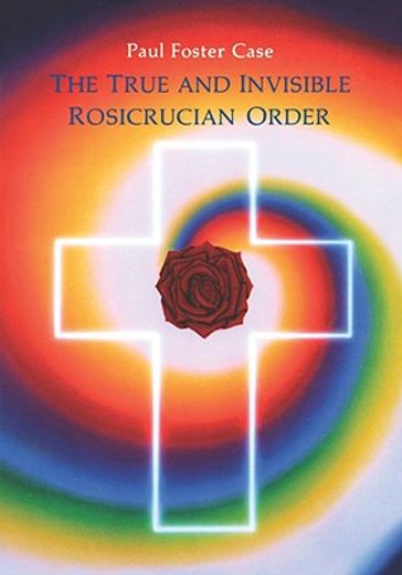true and invisible rosicrucian order (en Inglés)