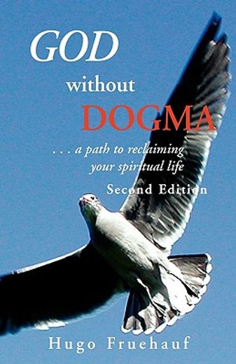 god without dogma,a path to reclaiming your spiritual life (en Inglés)