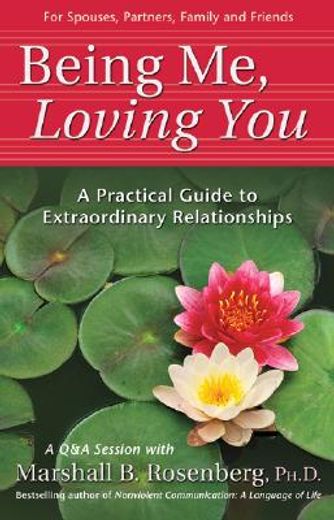 being me, loving you,a practical guide to extraordinary relationships