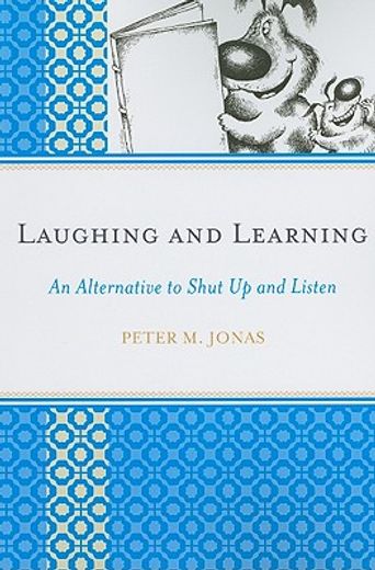 laughing and learning,an alternative to shut up and listen