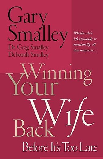winning your wife back before it´s too late,a game plan for reconciling your marriage (in English)