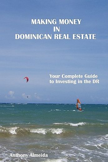 making money in dominican republic real estate: your complete guide to investing in the dr