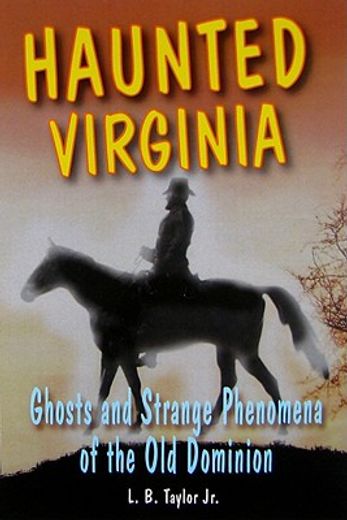 haunted virginia,ghosts and strange phenomena of the old dominion
