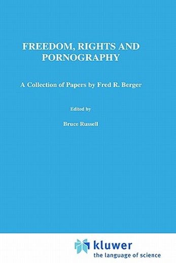 freedom, rights and pornography,a collection of papers by fred r. berger