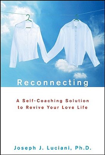 reconnecting,a self-coaching solution to revive your love life (in English)