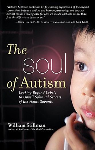the soul of autism,looking beyond labels to unveil spiritual secrets of the heart savants