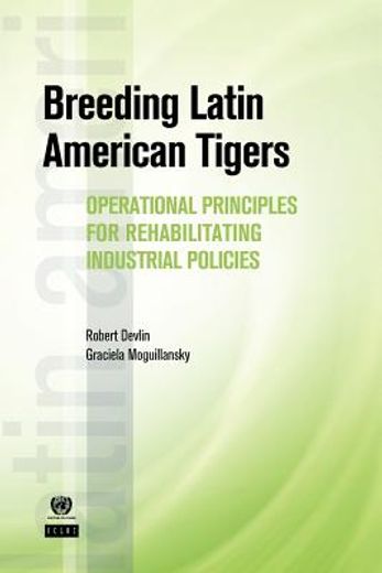 breeding latin american tigers,operational principles for rehabilitating industrial policies in the region