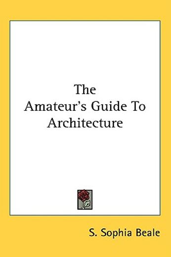 the amateur´s guide to architecture