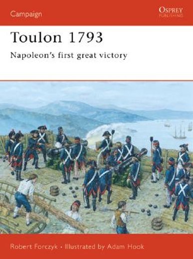 Toulon 1793: Napoleon's First Great Victory (en Inglés)