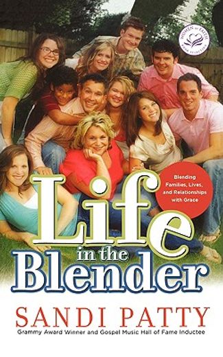 life in the blender,blending families, lives, and relationships with grace