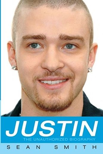 justin,the unauthorized biography