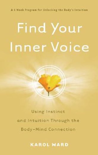 find your inner voice,using instinct and intuition through the body-mind connection