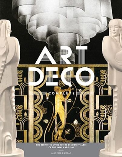 art deco complete,the definitive guide to the decorative arts of the 1920s and 1930s (en Inglés)