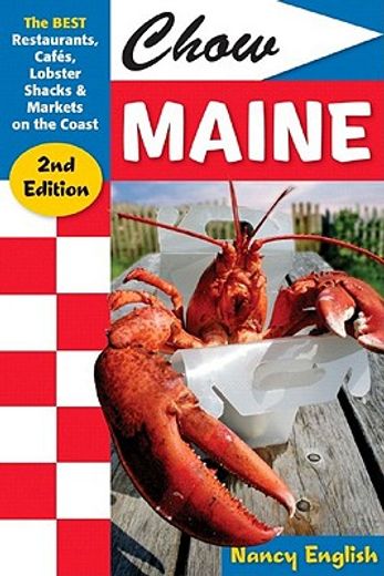 chow maine,the best restaurants, cafes, lobster shacks & markets on the coast (en Inglés)