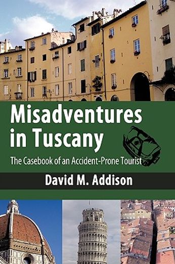 misadventures in tuscany,the cas of an accident-prone tourist