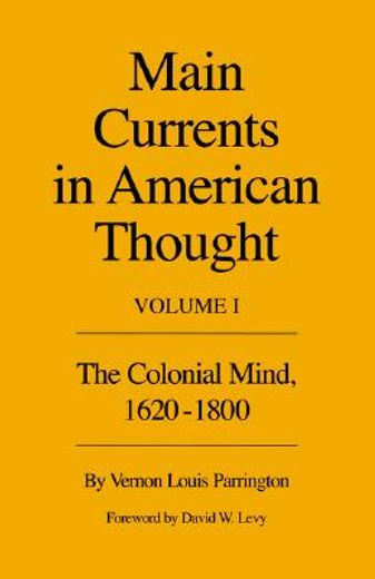 main currents in american thought,the colonial mind, 1620-1800