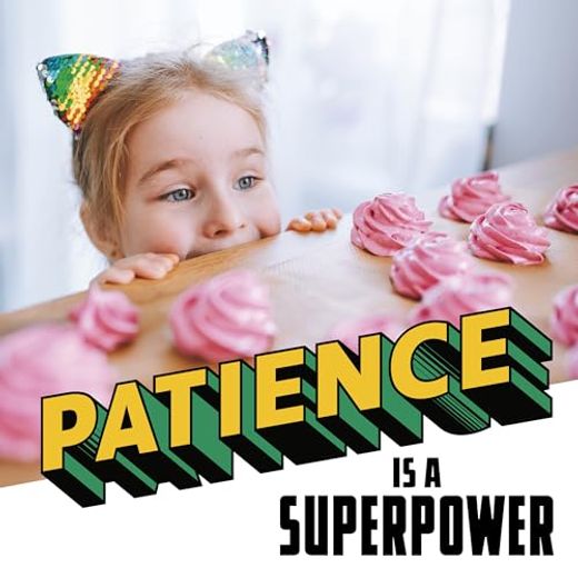 Patience is a Superpower