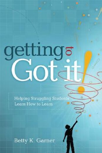 getting to "got it!",helping struggling students learn how to learn (en Inglés)