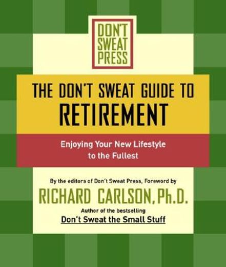 the don´t sweat guide to retirement,enjoying your new lifestyle to the fullest