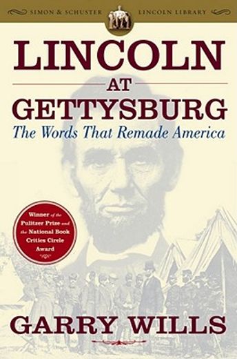lincoln at gettysburg,the words that remade america