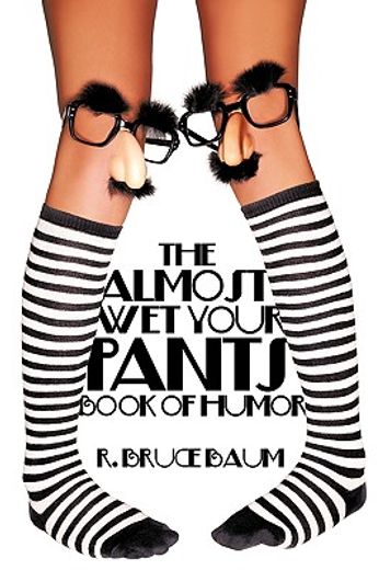 the almost wet your pants book of humor