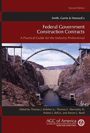 smith, currie & hancock´s federal government construction contracts,a practical guide for the industry professional
