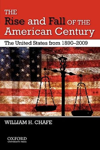 the rise and fall of the american century,the united states from 1890-2010