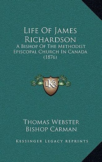 life of james richardson: a bishop of the methodist episcopal church in canada (1876)