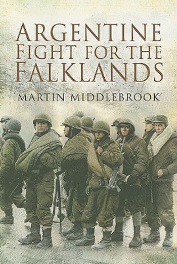 Argentine Fight for the Falklands (en Inglés)