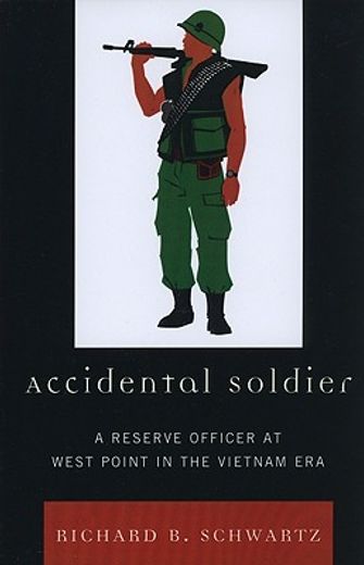accidental soldier,a reserve officer at west point in the vietnam era