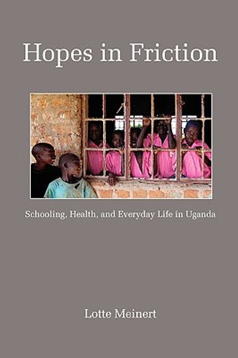 hopes in friction,schooling, health and everyday life in uganda