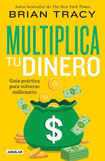 Multiplica tu Dinero. Guía Práctica Para Volverse Millonario (in Spanish)