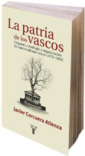 la patria de los vascos, origenes, ideologia y organizacion del nacionalismo vasco (1876-1903)