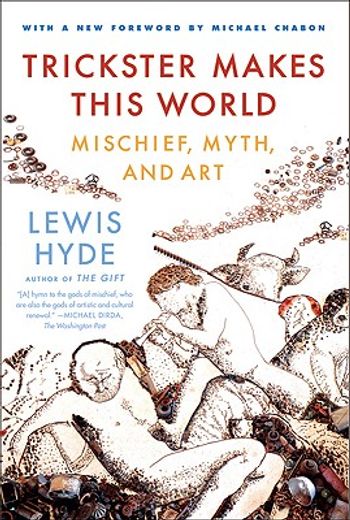 trickster makes this world,mischief, myth, and art (en Inglés)