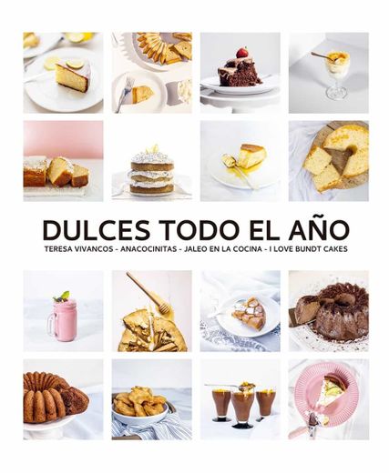 Dulces Todo el Año. 80 Recetas Para Disfrutar en Cada Estacion (in Spanish)