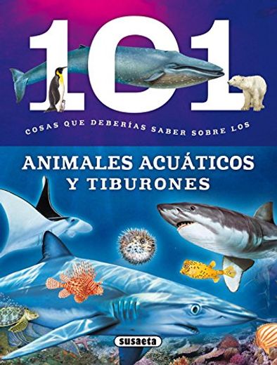 101 Cosas que Deberias Saber Sobre los Animales Acuaticos y Tiburones