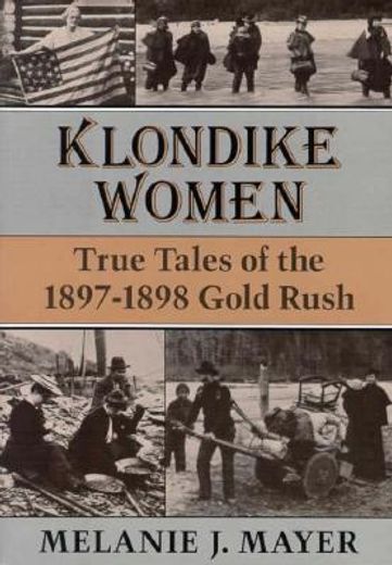 klondike women,true tales of the 1897-1898 gold rush