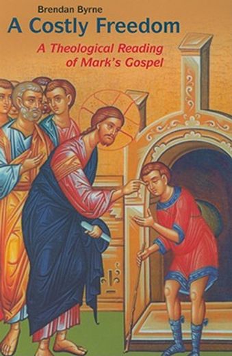 a costly freedom,a theological reading of mark´s gospel (en Inglés)