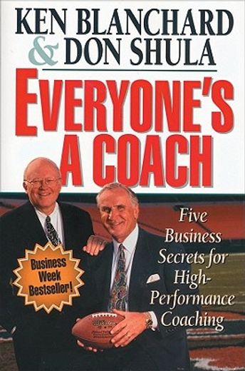 everyone ` s a coach: five business secrets for high performance coaching
