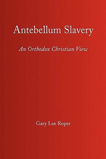 antebellum slavery,an orthodox christian view