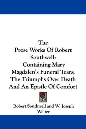 the prose works of robert southwell: con (en Inglés)