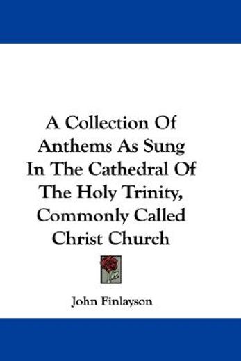 a collection of anthems as sung in the c