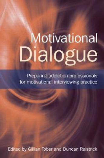 motivational dialogue,preparing addiction professionals for motivational interviewing practice