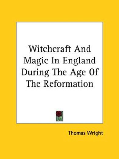 witchcraft and magic in england during the age of the reformation