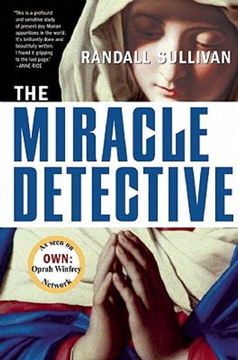 the miracle detective,an investigative reporter sets out to examine how the catholic church investigates holy visions and