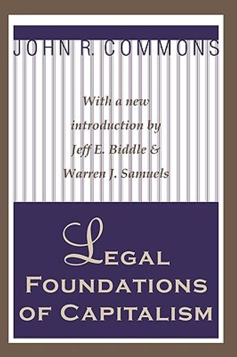 legal foundations of capitalism,john r. commons ; with a new introduction by jeff e. biddle & warren j. samuels