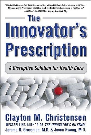 the innovator´s prescription,a disruptive solution to the health care (in English)