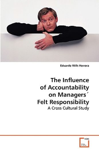 the influence of accountability on managers´ felt responsibility,a cross cultural study