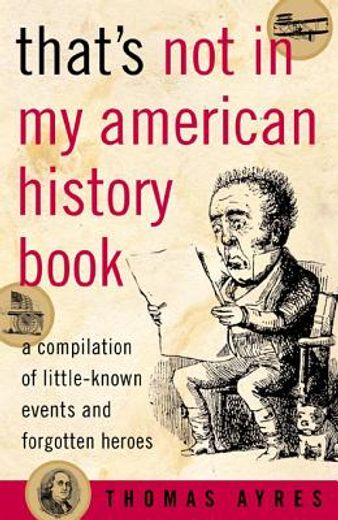 that´s not in my american history book,a compilation of little-known events and forgotten heroes (in English)