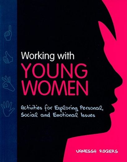 Working with Young Women: Activities for Exploring Personal, Social and Emotional Issues Second Edition (in English)